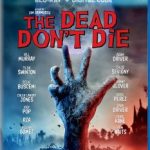 The Dead Don’t Die (2019) (BLU-RAY REVIEW)