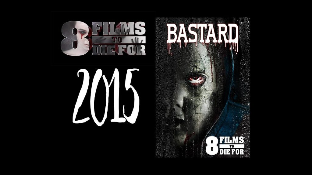 8 Films to Die For: Bastard (2015) Review (Video)