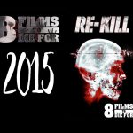 8 Films to Die For: Re-Kill (2015) Review (Video)
